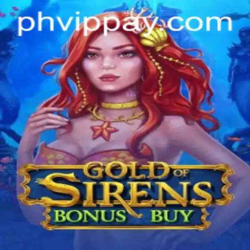 Exploring the Excitements of GoldofSirensBonusBuy with PHVIP